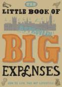 The Little Book of Big Expenses: How to Live the MP Lifestyle by A & C Black