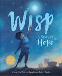 Cover image of book Wisp: A Story of Hope by Zana Fraillon, illustrated by Grahame Baker Smith