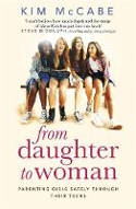 Cover image of book From Daughter to Woman: Parenting Girls Safely Through Their Teens by Kim McCabe 
