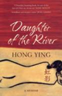 Cover image of book Daughter of the River: A Memoir by Hong Ying 