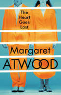 Cover image of book The Heart Goes Last by Margaret Atwood