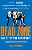 Cover image of book Dead Zone: Where the Wild Things Were by Philip Lymbery 