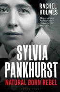 Cover image of book Sylvia Pankhurst: Natural Born Rebel by Rachel Holmes 