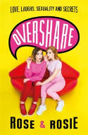 Cover image of book Overshare: Love, Laughs, Sexuality and Secrets by Rose Ellen Dix and Rosie Spaughton 