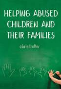 Helping Abused Children and Their Families by Chris Trotter
