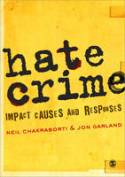 Hate Crime: Impact, Causes and Responses by Neil Chakraborti and Jon Garland