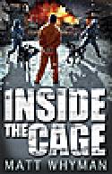 Inside the Cage by Matt Whyman