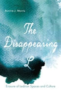 Cover image of book The Disappearing L: Erasure of Lesbian Spaces and Culture by Bonnie J. Morris 