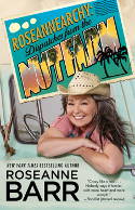 Roseannearchy: Dispatches from the Nut Farm by Roseanne Barr