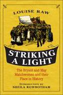 Cover image of book Striking a Light: The Bryant and May Matchwomen and Their Place in History by Louise Raw, foreword by Sheila Rowbotham