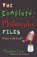 Cover image of book The Complete Philosophy Files by Stephen Law and Daniel Postgate 