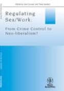 Cover image of book Regulating Sex / Work: From Crime Control to Neo-Liberalism? by Edited by Jane Scoular and Teela Sanders