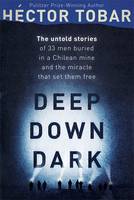 Deep Down Dark: The Untold Stories of 33 Men Buried in a Chilean Mine.... by Hctor Tobar