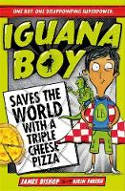 Cover image of book Iguana Boy Saves the World With a Triple Cheese Pizza by James Bishop, illustrated by Rikin Parekh