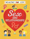 Cover image of book Healthy for Life: Sex and Relationships by Anna Claybourne 