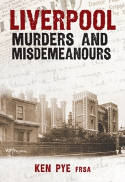 Cover image of book Liverpool Murders and Misdemeanours by Ken Pye