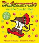 Rastamouse and the Crucial Plan by Genevieve Webster and Michael de Souza