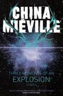 Cover image of book Three Moments of an Explosion: Stories by China Miville
