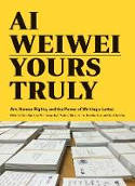Cover image of book Ai Weiwei: Yours Truly - Art, Human Rights, and the Power of Writing a Letter by David Spalding (Editor) 