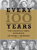 Every 100 Years: The Woody Guthrie Centennial Songbook by Woody Guthrie