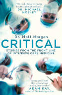 Cover image of book Critical: Stories From the Front Line of Intensive Care Medicine by Matt Morgan