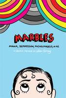 Cover image of book Marbles: Mania, Depression, Michelangelo and Me by Ellen Forney 