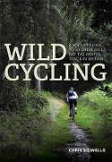 Cover image of book Wild Cycling: A Pocket Guide to 50 Great Rides Off the Beaten Track in Britain by Chris Sidwells