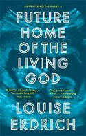 Cover image of book Future Home of the Living God by Louise Erdrich