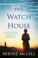 Cover image of book The Watch House by Bernie McGill