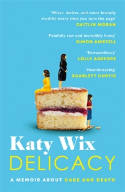 Cover image of book Delicacy: A Memoir About Cake and Death by Katy Wix