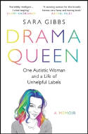 Cover image of book Drama Queen: One Autistic Woman and a Life of Unhelpful Labels by Sara Gibbs