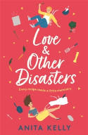 Cover image of book Love & Other Disasters by Anita Kelly 