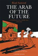 Cover image of book The Arab of the Future: Volume 1: A Childhood in the Middle East, 1978-1984 - A Graphic Memoir by Riad Sattouf