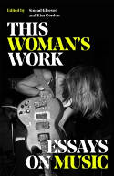 Cover image of book This Woman's Work: Essays on Music by Kim Gordon and Sinéad Gleeson (Editors) 