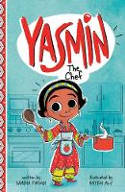 Cover image of book Yasmin the Chef by Saadia Faruqi, illustrated by Hatem Aly