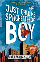 Cover image of book Just Call Me Spaghetti-Hoop Boy by Lara Williamson