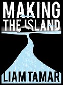 Making the Island by Liam Tamar