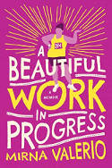 Cover image of book A Beautiful Work In Progress by Mirna Valerio 