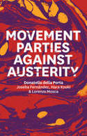 Cover image of book Movement Parties Against Austerity by Donatella della Porta, Joseba Fernández, Hara Kouki and Lorenzo Mosca