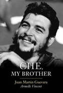 Cover image of book Che, My Brother by Juan Martin Guevara and Armelle Vincent 