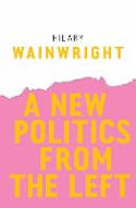 Cover image of book A New Politics from the Left by Hilary Wainwright