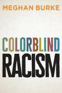 Cover image of book Colorblind Racism by Meghan Burke