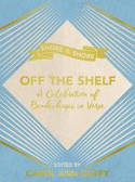 Off the Shelf: A Celebration of Bookshops in Verse by Carol Ann Duffy (Editor)