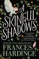 Cover image of book A Skinful of Shadows by Frances Hardinge