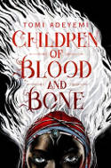 Cover image of book Children of Blood and Bone by Tomi Adeyemi 