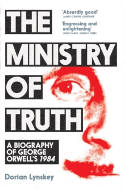 Cover image of book The Ministry of Truth: A Biography of George Orwell