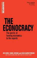 Cover image of book The Econocracy: The Perils of Leaving Economics to the Experts by Joe Earle, Cahal Moran and Zach Ward-Perkins