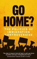 Cover image of book Go Home! The Politics of Immigration Controversies by Various authors