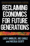 Cover image of book Reclaiming Economics for Future Generations by Lucy Ambler, Joe Earle and Nicola Scott 
