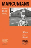 Cover image of book Mancunians: Where Do We Start, Where Do I Begin? by David Scott